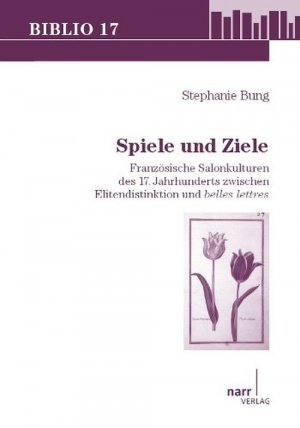 ISBN 9783823367239: Spiele und Ziele - Französische Salonkulturen des 17. Jahrhunderts zwischen Elitendistinktion und Belles lettres