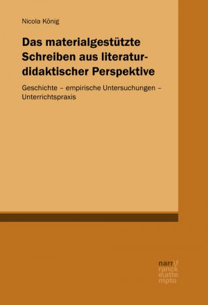 ISBN 9783823384700: Das materialgestützte Schreiben aus literaturdidaktischer Perspektive - Geschichte - empirische Untersuchungen - Unterrichtspraxis