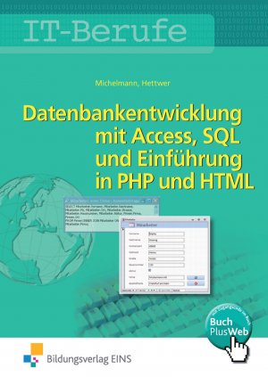 ISBN 9783823768029: Datenbankenentwicklung und -anpassung mit MS Access und SQL und Einführung in PHP und HTML / IT-Berufe - Datenbankentwicklung und -anpassung mit MS Access und SQL und Einführung in PHP mit HTML: Schülerband