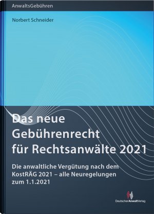 ISBN 9783824016853: Das neue Gebührenrecht für Rechtsanwälte 2021 - Die anwaltliche Vergütung nach dem KostRÄG 2021 – alle Neuregelungen zum 1.1.2021