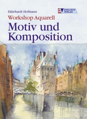 ISBN 9783824113187: Aquarell - Motiv und Komposition