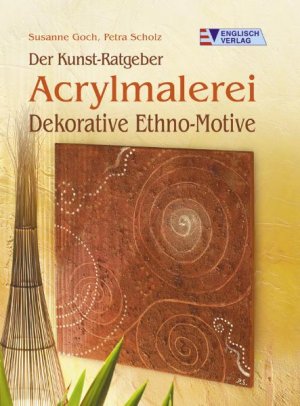 ISBN 9783824113514: Acrylmalerei - dekorative Ethno-Motive. Susanne Goch ; Petra Scholz / Der Kunst-Ratgeber