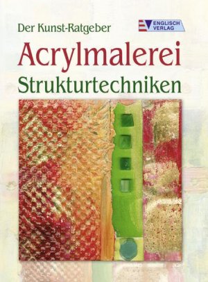 ISBN 9783824113620: Der Kunst-Ratgeber. Acrylmalerei. Strukturtechniken