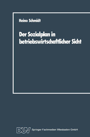 neues Buch – Heino Schmidt – Der Sozialplan in betriebswirtschaftlicher Sicht / Heino Schmidt / Taschenbuch / Paperback / xviii / Deutsch / 1989 / Deutscher Universittsverlag / EAN 9783824400089