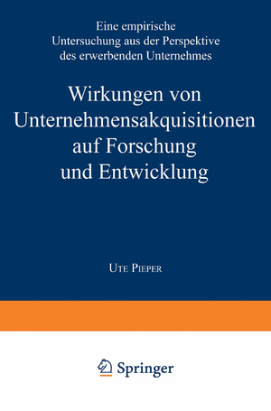 ISBN 9783824404087: Wirkungen von Unternehmensakquisitionen auf Forschung und Entwicklung – Eine empirische Untersuchung aus der Perspektive des erwerbenden Unternehmens