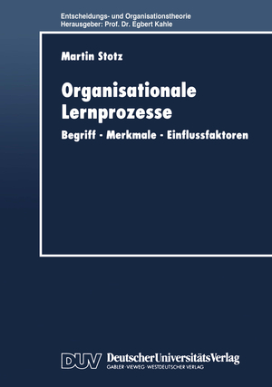 ISBN 9783824404452: Organisationale Lernprozesse / Begriff ¿ Merkmale ¿ Einflussfaktoren / Martin Stotz / Taschenbuch / Entscheidungs- und Organisationstheorie / Paperback / xxiv / Deutsch / 1999 / EAN 9783824404452