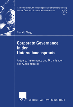 ISBN 9783824406685: Corporate Governance in der Unternehmenspraxis - Akteure, Instrumente und Organisation des Aufsichtsrates