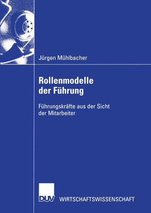 ISBN 9783824406708: Rollenmodelle der Führung - Führungskräfte aus der Sicht der Mitarbeiter