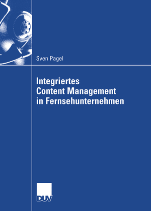 ISBN 9783824406821: Integriertes Content Management in Fernsehunternehmen