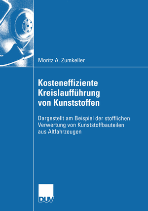 ISBN 9783824408498: Kosteneffiziente Kreislaufführung von Kunststoffen – Dargestellt am Beispiel der stofflichen Verwertung von Kunststoffbauteilen aus Altfahrzeugen