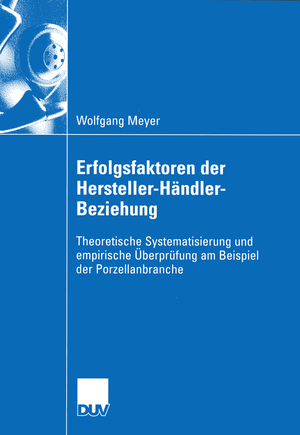 ISBN 9783824408528: Erfolgsfaktoren der Hersteller-Händler-Beziehung - Theoretische Systematisierung und empirische Überprüfung am Beispiel der Porzellanbranche