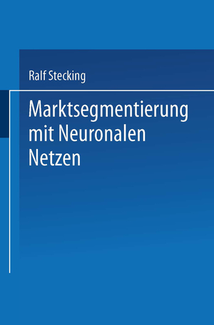 ISBN 9783824421343: Marktsegmentierung mit Neuronalen Netzen