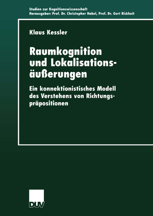 ISBN 9783824443888: Raumkognition und Lokalisationsäußerungen - Ein konnektionistisches Modell des Verstehens von Richtungspräpositionen