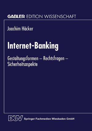 ISBN 9783824467976: Internet-Banking: Gestaltungsformen - Rechtsfragen - Sicherheitsaspekte (German Edition) (Gabler Edition Wissenschaft)