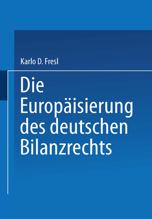 ISBN 9783824471706: Die Europäisierung des deutschen Bilanzrechts