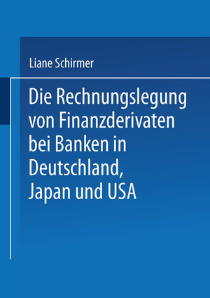 ISBN 9783824472611: Die Rechnungslegung von Finanzderivaten bei Banken in Deutschland, Japan und USA