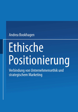 ISBN 9783824473397: Ethische Positionierung - Verbindung von Unternehmensethik und strategischem Marketing