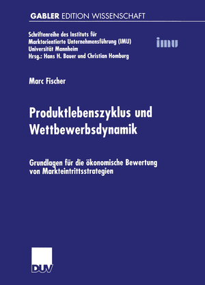 ISBN 9783824474028: Produktlebenszyklus und Wettbewerbsdynamik - Grundlagen für die ökonomische Bewertung von Markteintrittsstrategien