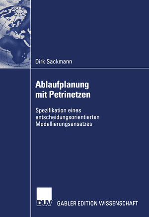 ISBN 9783824478439: Ablaufplanung mit Petrinetzen – Spezifikation eines entscheidungsorientierten Modellierungsansatzes