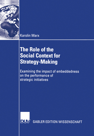 ISBN 9783824482115: The Role of the Social Context for Strategy-Making – Examining the impact of embeddedness on the performance of strategic initiatives