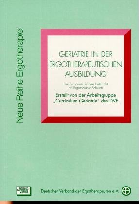 ISBN 9783824801671: Geriatrie in der Ergotherapeutischen Ausbildung - Ein Curriculum für den Unterricht an Ergotherapie-Schulen