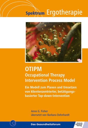 ISBN 9783824813025: OTIPM Occupational Therapy Intervention Process Model | Ein Modell zum Planen und Umsetzen von klientenzentrierter, betätigungsbasierter Top-down-Intervention | Anne G. Fisher | Taschenbuch | 224 S.