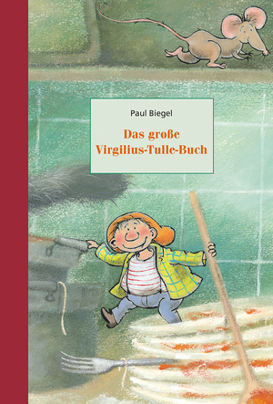 ISBN 9783825151232: Das große Virgilius-Tulle-Buch – Enthält die Bände: Virgilius Tulle, Virgilius Tulle auf Tortenjagd und Virgilius Tulle überwintert bei den Menschen