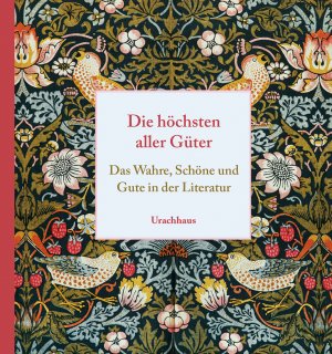 ISBN 9783825153052: Die höchsten aller Güter - Das Wahre, Schöne und Gute in der Literatur