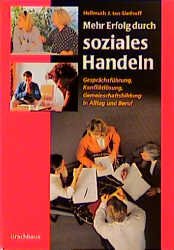 ISBN 9783825170578: Mehr Erfolg durch soziales Handeln - Gesprächsführung, Konfliktlösung, Gemeinschaftsbildung in Alltag und Beruf