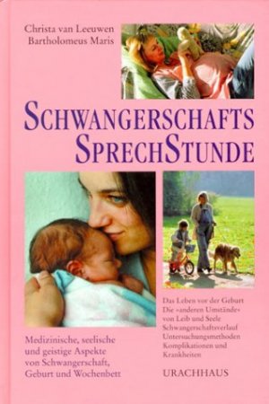 gebrauchtes Buch – Leeuwen, Christa van – Schwangerschaftssprechstunde: Medizinische, seelische und geistige Aspekte von Schwangerschaft, Geburt und Wochenbett