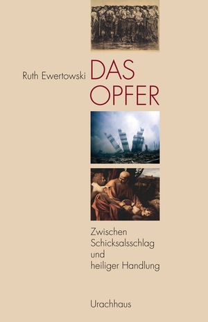 ISBN 9783825175122: Das Opfer: Zwischen Schicksalsschlag und heiliger Handlung [Taschenbuch] Ewertowski, Ruth