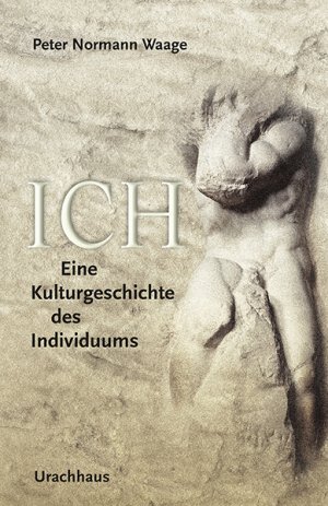 gebrauchtes Buch – Waage, Peter Normann – Ich - Eine Kulturgeschichte des Individuums