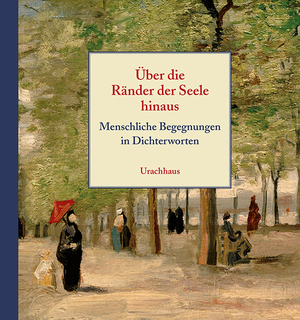 ISBN 9783825179106: Über die Ränder der Seele hinaus - Menschliche Begegnungen in Dichterworten