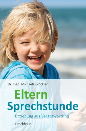 ISBN 9783825179540: Elternsprechstunde - Erziehung aus Verantwortung