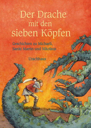 ISBN 9783825179915: Der Drache mit den sieben Köpfen – Geschichten zu Michaeli, Sankt Martin und Nikolaus