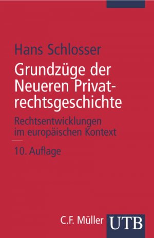 ISBN 9783825208820: Grundzüge der Neueren Privatrechtsgeschichte. Rechtsentwicklungen im europäischen Kontext von Hans Schlosser