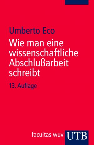 ISBN 9783825215125: Wie man eine wissenschaftliche Abschlussarbeit schreibt - Doktor-, Diplom- und Magisterarbeit in den Geistes- und Sozialwissenschaften