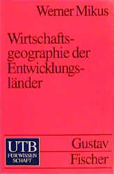 ISBN 9783825218027: Wirtschaftsgeographie der Entwicklungsländer