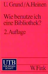 ISBN 9783825218348: Wie benutze ich eine Bibliothek? - UTB 1834