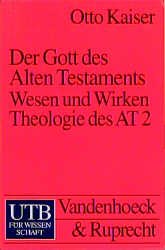 Otto Kaiser - Der Gott des Alten Testaments. Wesen und Wirken Theologie des AT 2: Tl 2: TEIL 2 Otto Kaiser Religion Theologie Christentum Altes Testament Altes Testament AT Religionswissenschaften Theologe Christentum Theologisch