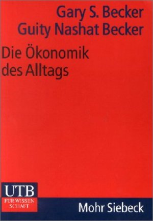 gebrauchtes Buch – Becker, Gary S – Die Ökonomik des Alltags gebrauchtes Buch – Becker, Gary S – Die Ökonomik des Alltags