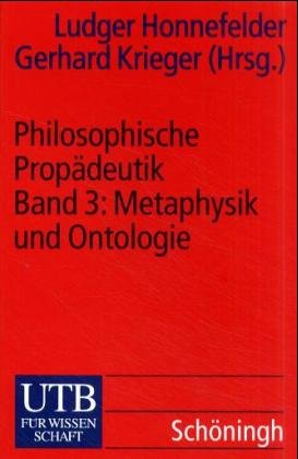 ISBN 9783825220815: philosophische propädeutik. band 3: metaphysik und ontologie. utb für wissenschaft 2081