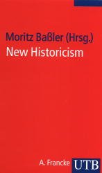 Moritz Bassler Stephen Greenblatt Louis Montrose Moritz Bassler - New Historicism. Literaturgeschichte als Poetik der Kultur. Mit Beitrgen