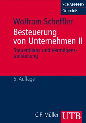 gebrauchtes Buch – Wolfram Scheffler – Besteuerung von Unternehmen II. Steuerbilanz und Vermögensaufstellung (UTB M / Uni-Taschenbücher)