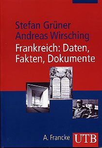 ISBN 9783825224011: Frankreich: Daten, Fakten, Dokumente. von Grüner, Stefan; Wirsching, Andreas