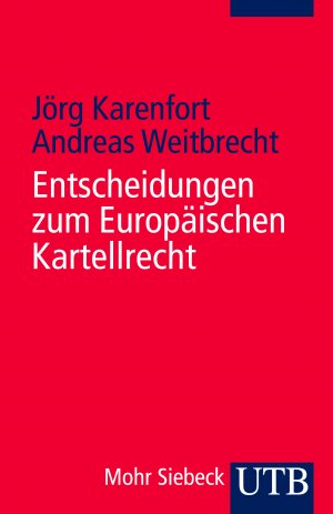 ISBN 9783825233754: Entscheidungen zum Europäischen Kartellrecht – Die Entscheidungen des Europäischen Gerichtshofes, des Europäischen Gerichts und der Europäischen Kommission