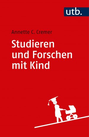 ISBN 9783825248772: Studieren und Forschen mit Kind