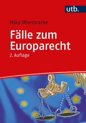 ISBN 9783825260330: Fälle zum Europarecht - Europäische Grundfreiheiten – Allgemeines Diskriminierungsverbot und allgemeines Freizügigkeitsrecht – Unionsgrundrechte