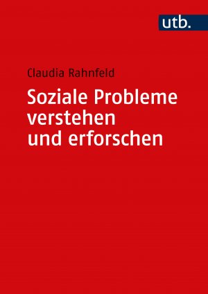 ISBN 9783825263980: Soziale Probleme verstehen und erforschen | Grundlagen und Methodik | Claudia Rahnfeld | Taschenbuch | 128 S. | Deutsch | 2024 | UTB | EAN 9783825263980