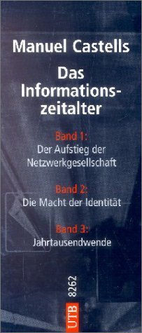 ISBN 9783825282622: Das Informationszeitalter. Wirtschaft-Gesellschaft-Kultur Bd I-III 3 Bände im Schuber Band I: Der Aufstieg der Netzwerkgesellschaft Im ersten Band der Trilogie betrachtet Castells die ökonomische und